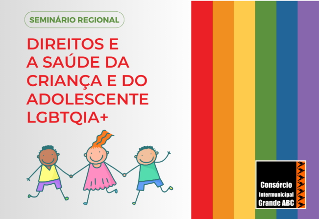 Consórcio ABC promove seminário sobre direitos e saúde da criança e do adolescente LGBTQIA+