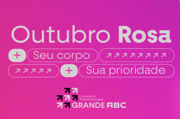 Consórcio ABC destaca importância do Outubro Rosa para a saúde da mulher