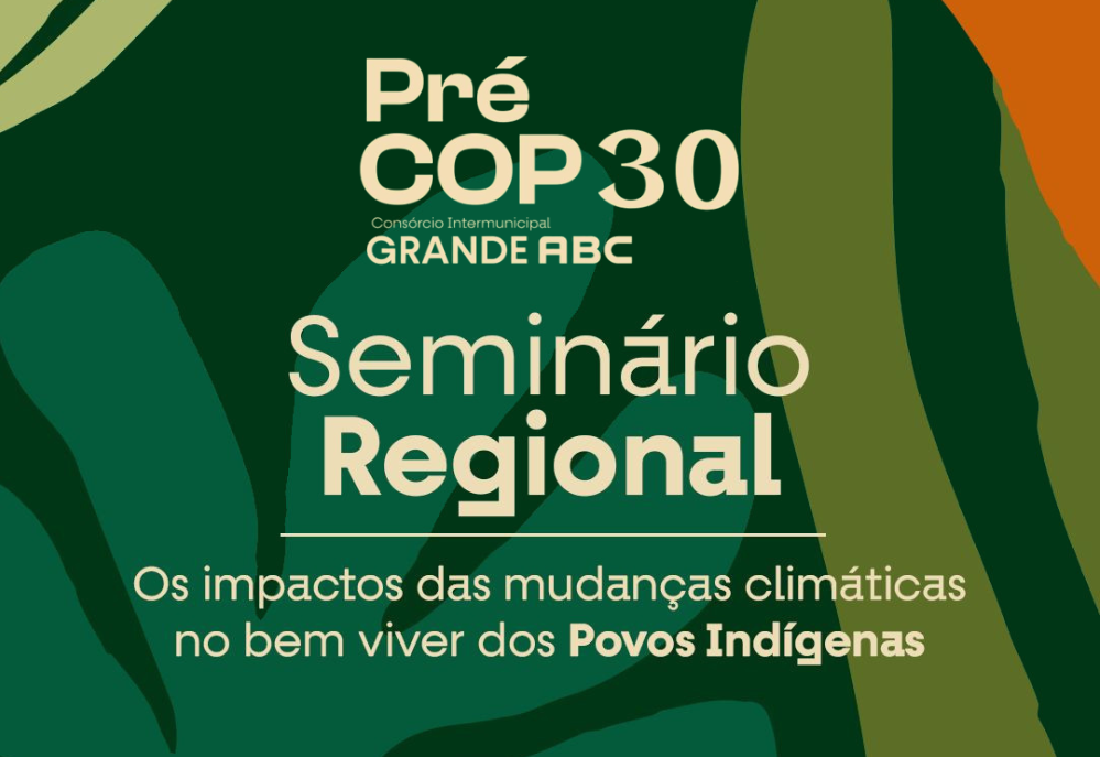 Consórcio ABC sedia seminário sobre impactos das mudanças climáticas nos povos indígenas